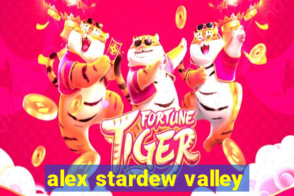 alex stardew valley